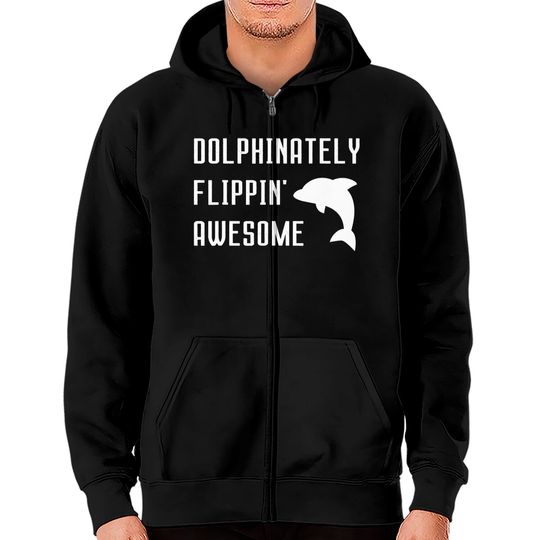 Dolphinately Flippin' Awesome Funny Dolphin Pun Joke Phrase Zip Hoodie