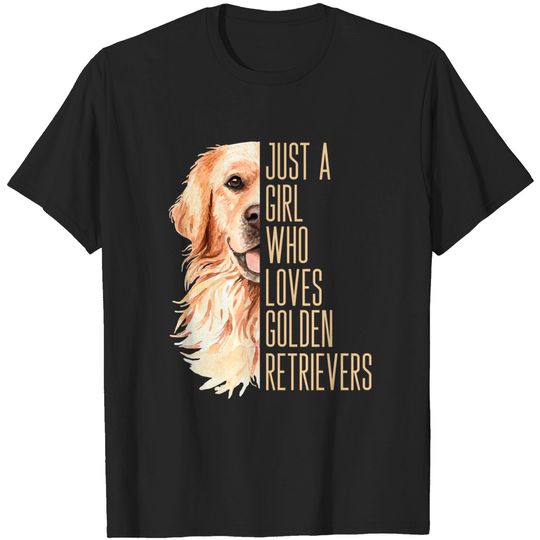 Golden Retriever Just A Girl Who Loves Goldens T Shirt