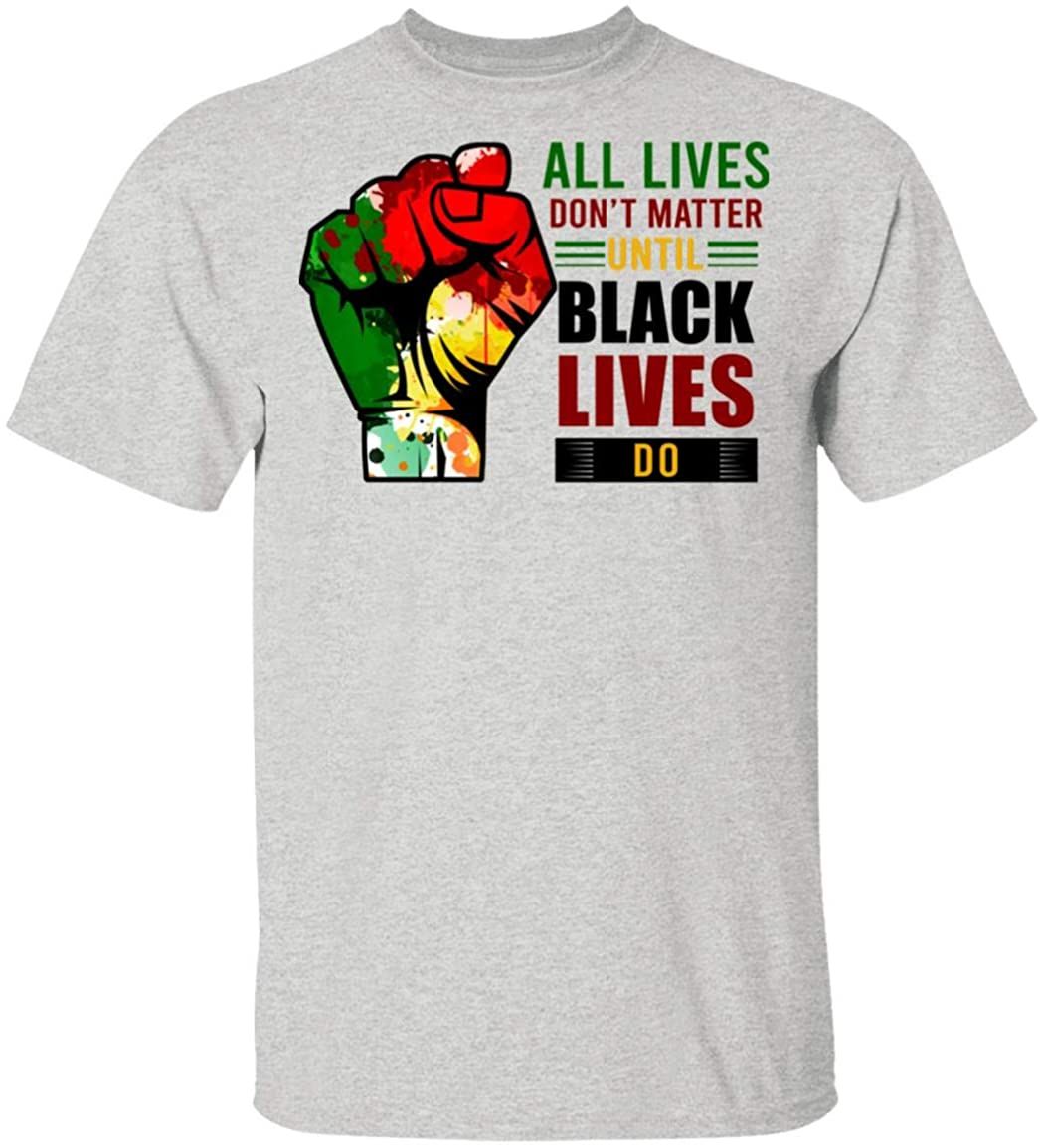 All Lives Can't Matter Until Black Lives Matter Raised Fist Equality T-Shirt Tee